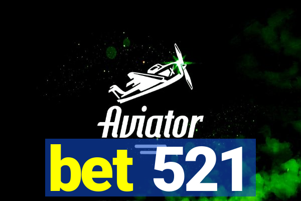 bet 521